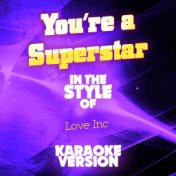 You're a Superstar (In the Style of Love Inc) [Karaoke Version] - Single