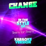 Change (In the Style of Tears for Fears) [Karaoke Version] - Single