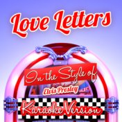 Love Letters (In the Style of Elvis Presley) [Karaoke Version] - Single