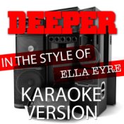 Deeper (In the Style of Ella Eyre) [Karaoke Version] - Single