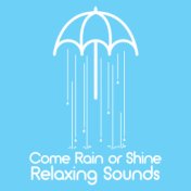 Come Rain or Shine: Relaxing Sounds
