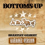 Bottoms Up (In the Style of Brantley Gilbert) [Karaoke Version] - Single