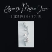 Elegante Musica Jazz Liscia per Feste 2019