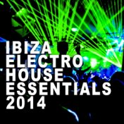 Ibiza Electro House Essentials 2014