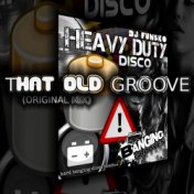 Heavy Duty Disco - That Old GROOVE