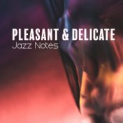 Pleasant & Delicate Jazz Notes