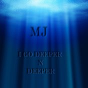 I Go Deeper N Deeper