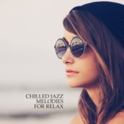 Chilled Jazz Melodies for Relax: Compilation of Fresh 2019 Smooth Jazz Music for Relaxation, Rest Your Vital Energy, Calm Nerves...