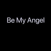 Be My Angel