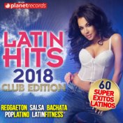 LATIN HITS 2018 - Reggaeton, Salsa, Bachata, Pop Latino, Latin Fitness (60 Super Exitos Latinos - Club Edition)