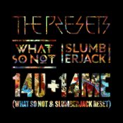 14U +14ME (What So Not & SLUMBERJACK RESET)