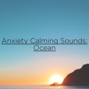 Anxiety Calming Sounds: Ocean