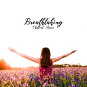 Breathtaking Chillout Music: Deep Chillout Melodies That’ll Deeply Move You and Allow You to Completely Relax