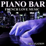 Piano Bar (French Love Music - Relaxation)