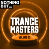 Nothing But... Trance Masters, Vol. 03