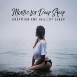 Music for Deep Sleep (Dreaming and Healthy Sleep, Serenity Sounds for Trouble Sleeping, Therapy Music for Massage & Spa, Meditat...