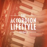The Accordion Lifestyle, Vol. 1 (Masters of the Accordion Play Traditional and Popular Songs)