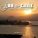 Sun & Chill (Cafe Lounge Chillout Ambient Moods Del Mar with Ibiza Mallorca Feeling)