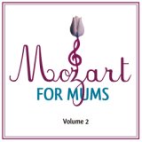 Mozart For Mums:Volume 2 (International Version)