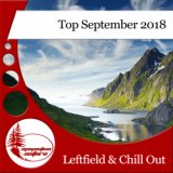 Leftfield & Chill Out Top September 2018