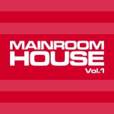 Mainroom House, Vol. 1