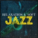 Relaxation & Soft Jazz