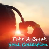 Take A Break Soul Collection