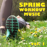 Spring Workout Music vol. 1