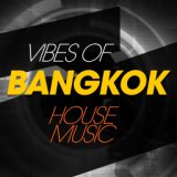 Vibes of Bangkok House Music