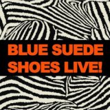 Blue Suede Shoes Live!