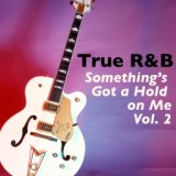 True R&B-Something's Got a Hold on Me, Vol. 2