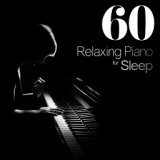 60 Relaxing Piano for Sleep