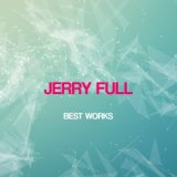 Jerry Full Best Works