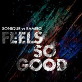 Feels So Good (Sonique vs. Ramiro) (Remixes)