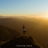 Tibetan Yoga: Beautiful, Gentle and Soothing Music for Buddhist Meditation Rituals and Yoga Practice