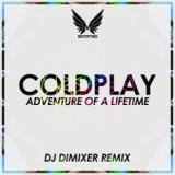 Adventure Of A Lifetime (DJ DimixeR remix)