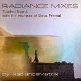 Radiance Mixes (Tibetan Bowls with the Mantras of Deva Premal)