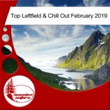 Top Leftfield & Chill Out February 2019