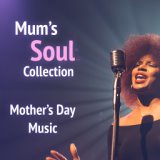 Mum's Soul Collection Mother's Day Music
