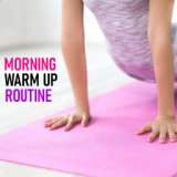 Morning Warm Up Routine