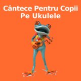 Cântece Pentru Copii (versiunea ukulele)