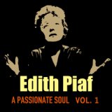 Edith Piaf: A Passionate Soul Vol. 1