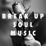 Break Up Soul Music