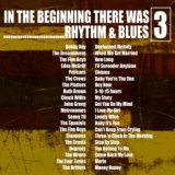 In the Beginning…… There Was Rhythm & Blues, Vol. 3