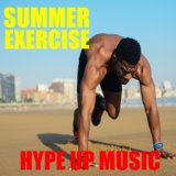 Summer Exercise Hype Up Music