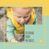 Relaxing Baby Melodies: Sleep Baby Sleep Quietly, Sweet Dreams, Bedtime Music, Tranquility Melodies of Piano and Guitar