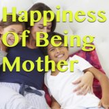 Happiness Of Being Mother