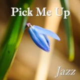 Pick Me Up Jazz