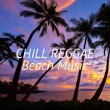 Chill Reggae Beach Music
