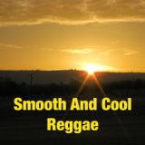 Smooth And Cool Reggae